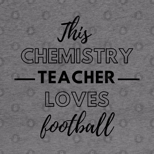 This Chemistry Teacher Loves Football by Petalprints